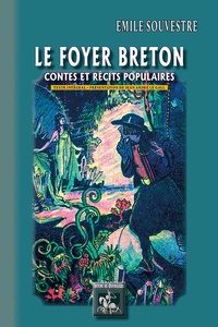 Emile Souvestre - Le foyer breton - Contes et récits populaires.