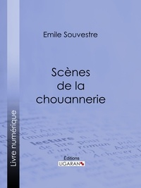 Emile Souvestre et  Ligaran - Scènes de la chouannerie.