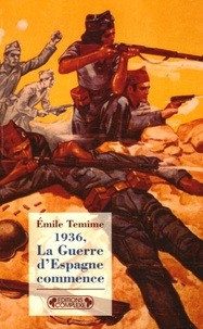 Emile Temime - 1936, La Guerre d'Espagne commence.