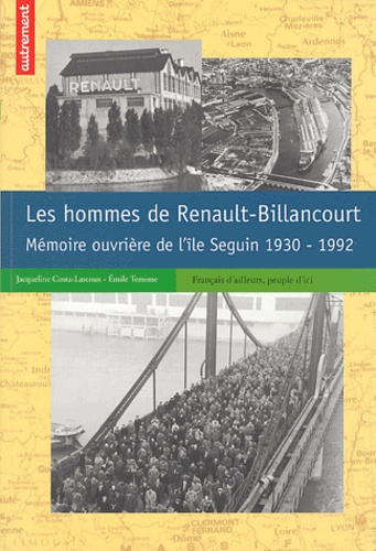 Emile Temime et Jacqueline Costa-Lascoux - Les hommes de Renault-Billancourt - Mémoire ouvrière de l'île Seguin, 1930-1992.