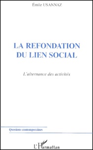 Emile Usannaz - La Refondation Du Lien Social. L'Alternance Des Activites.
