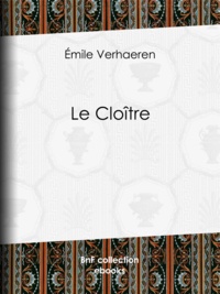 Emile Verhaeren - Le Cloître.