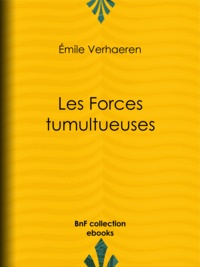 Emile Verhaeren - Les Forces tumultueuses.