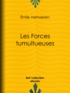 Emile Verhaeren - Les Forces tumultueuses.