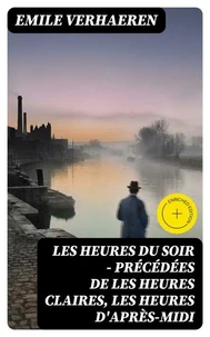 Les Heures du Soir - Précédées de les Heures claires, Les Heures d'après-midi