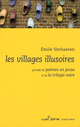 Emile Verhaeren - Les Villages illusoires - Précédé de Poèmes en proses et de la Trilogie noire.