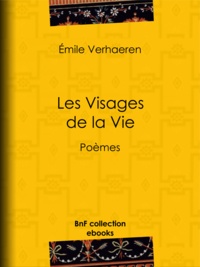 Emile Verhaeren - Les Visages de la Vie - Poèmes.