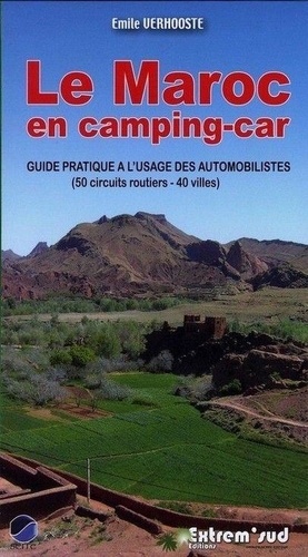 Emile Verhooste - Le Maroc en camping-car - Guide pratique à l'usage des automobilistes, 50 circuits routiers - 40 villes.