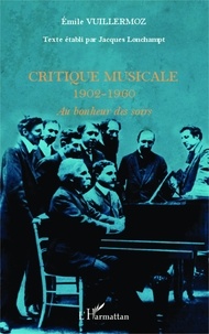 Emile Vuillermoz - Critique musicale - 1902-1960 : Au bonheur des soirs.