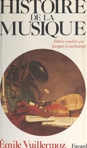 Emile Vuillermoz et Jacques Lonchampt - Histoire de la musique.