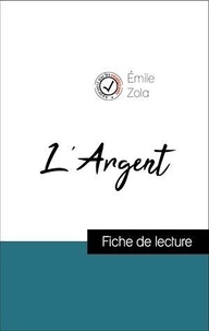 Emile Zola - Analyse de l'œuvre : L'Argent (résumé et fiche de lecture plébiscités par les enseignants sur fichedelecture.fr).