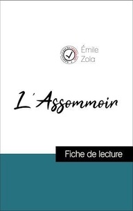 Emile Zola - Analyse de l'œuvre : L'Assommoir (résumé et fiche de lecture plébiscités par les enseignants sur fichedelecture.fr).