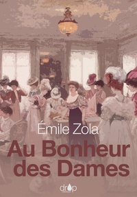 Emile Zola - Au Bonheur des Dames - Les Rougon-Macquart, tome 11.
