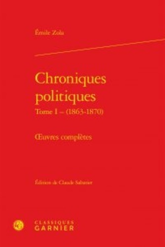 Chroniques politiques. Tome I, (1863-1870) Oeuvres complètes