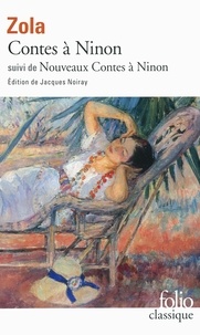 Emile Zola - Contes à Ninon suivi de Nouveaux Contes à Ninon.
