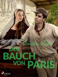 Emile Zola et Armin Schwarz - Der Bauch von Paris.