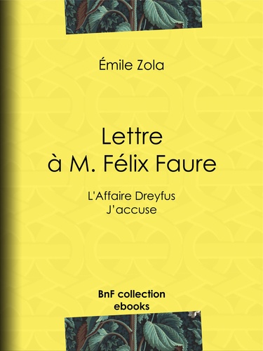L'Affaire Dreyfus : lettre à M. Félix Faure. J'accuse