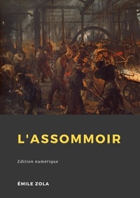 Emile Zola - L'Assommoir.