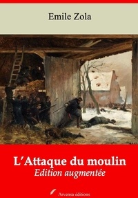Emile Zola - L’Attaque du moulin – suivi d'annexes - Nouvelle édition 2019.