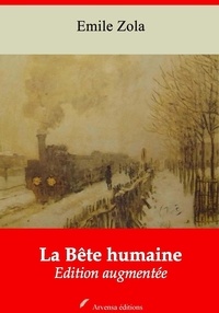 Emile Zola - La Bête humaine – suivi d'annexes - Nouvelle édition 2019.