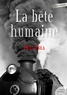 Emile Zola - La bête humaine.