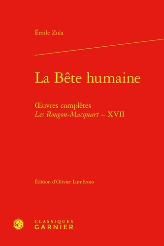 Emile Zola - La Bête humaine - Oeuvres complètes, Les Rougon-Macquart.
