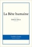 Emile Zola - La Bête humaine.