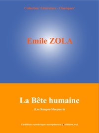 Emile Zola et  L'Edition Numérique Européenne - La Bête humaine - Les Rougon-Macquart (17/20).
