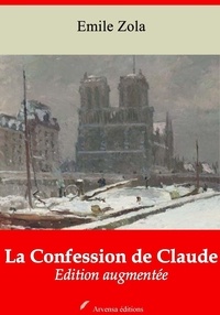 Emile Zola - La Confession de Claude – suivi d'annexes - Nouvelle édition 2019.