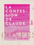 Emile Zola - La Confession de Claude.