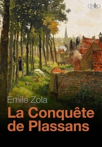 Emile Zola - La Conquête de Plassans - Les Rougon-Macquart, tome 4.