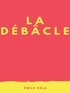 Emile Zola - La Débâcle.