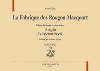 Emile Zola - La fabrique des Rougon-Macquart - Edition des dossiers préparatoires Volume 8 Tomes 1, L'Argent ; Tome 2, Le Docteur Pascal.