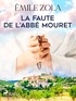 Emile Zola - La Faute de l'Abbé Mouret.