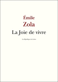 Emile Zola - La Joie de vivre.