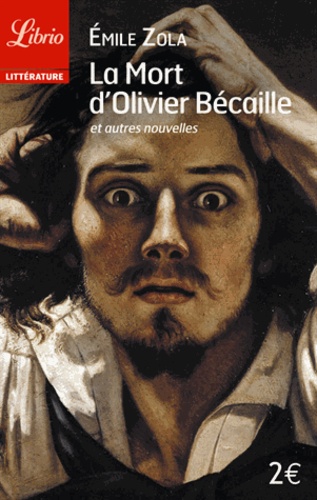 Emile Zola - La Mort d'Olivier Bécaille et autres nouvelles.