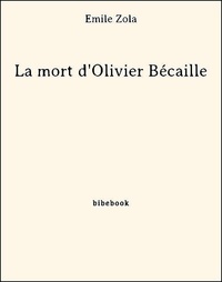 Emile Zola - La mort d'Olivier Bécaille.