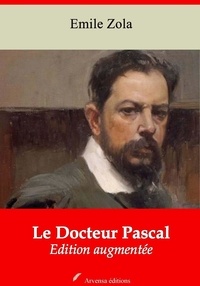 Emile Zola - Le Docteur Pascal – suivi d'annexes - Nouvelle édition 2019.