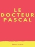 Emile Zola - Le Docteur Pascal.