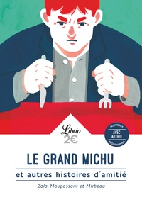 Emile Zola et Guy de Maupassant - Le grand Michu et autres histoires d’amitié.
