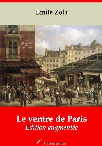Le Ventre de Paris – suivi d'annexes. Nouvelle édition 2019