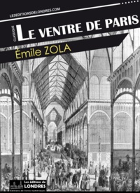 Emile Zola - Le ventre de Paris.