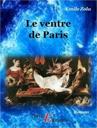 Emile Zola - Le ventre de Paris.