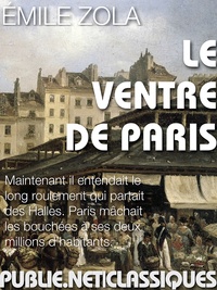 Emile Zola - Le ventre de Paris - Zola au confluent de la naissance des grandes métropoles et de leur consommation organique, avec drame.