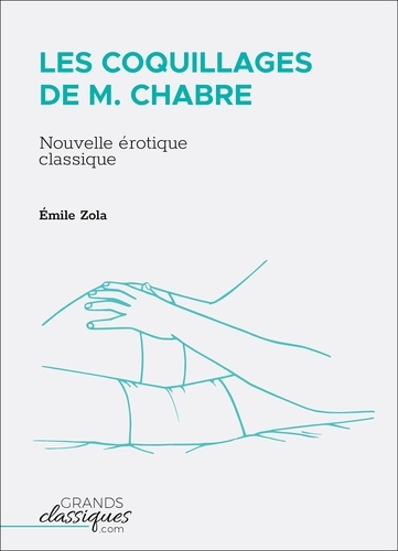 Emile Zola - Les Coquillages de M. Chabre - Nouvelle érotique classique.