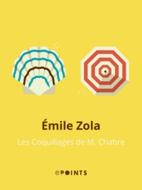 Emile Zola - Les coquillages de M. Chabre.