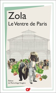 Emile Zola - Les Rougon-Macquart  : Le Ventre de Paris.