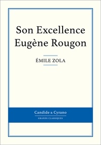 Emile Zola - Les Rougon-Macquart Tome 2 : Histoire naturelle et sociale d'une famille sous le Second Empire - Son Excellence Eugène Rougon ; L'Assommoire ; Une page d'amour ; Nana.