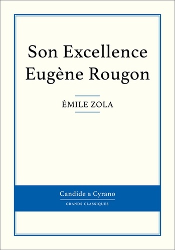 Les Rougon-Macquart Tome 2 Histoire naturelle et sociale d'une famille sous le Second Empire. Son Excellence Eugène Rougon ; L'Assommoire ; Une page d'amour ; Nana