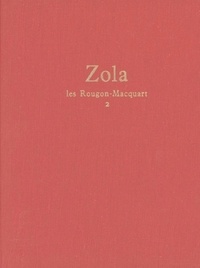 Emile Zola - Les Rougon-Macquart Tome 2 : La faute de l'abbé Mouret ; Son excellence Eugène Rougon ; L'assommoir ; Une page d'amour.